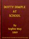 [Gutenberg 48951] • Dotty Dimple at School